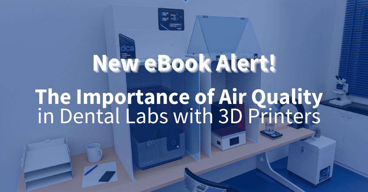 The Importance of Air Quality in Dental Labs with 3D Printers